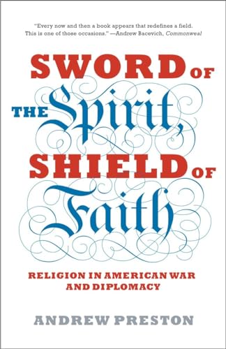 Beispielbild fr Sword of the Spirit, Shield of Faith : Religion in American War and Diplomacy zum Verkauf von Better World Books