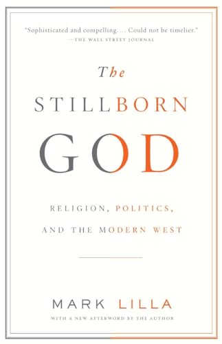 Beispielbild fr The Stillborn God: Religion, Politics, and the Modern West zum Verkauf von BooksRun