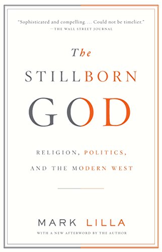 Stock image for The Stillborn God : Religion, Politics, and the Modern West for sale by Better World Books