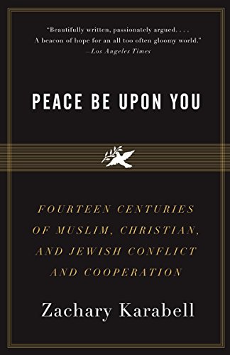 Stock image for Peace Be upon You : Fourteen Centuries of Muslim, Christian, and Jewish Conflict and Cooperation for sale by Better World Books