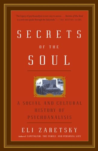 Beispielbild fr Secrets of the Soul: A Social and Cultural History of Psychoanalysis zum Verkauf von ThriftBooks-Atlanta
