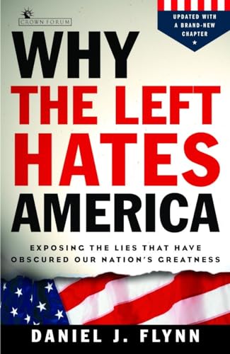 Beispielbild fr Why the Left Hates America: Exposing the Lies That Have Obscured Our Nation's Greatness zum Verkauf von BooksRun