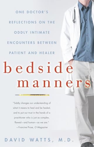 Beispielbild fr Bedside Manners: One Doctor's Reflections on the Oddly Intimate Encounters Between Patient and Healer zum Verkauf von BooksRun