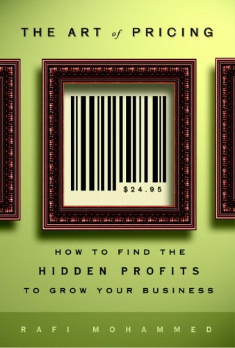 Stock image for The Art of Pricing : How to Find the Hidden Profits to Grow Your Business for sale by Better World Books: West
