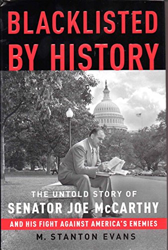 Stock image for Blacklisted by History: The Untold Story of Senator Joe McCarthy and His Fight Against America's Enemies for sale by Dream Books Co.