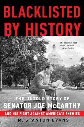 Beispielbild fr Blacklisted by History : The Untold Story of Senator Joe McCarthy and His Fight Against America's Enemies zum Verkauf von Better World Books