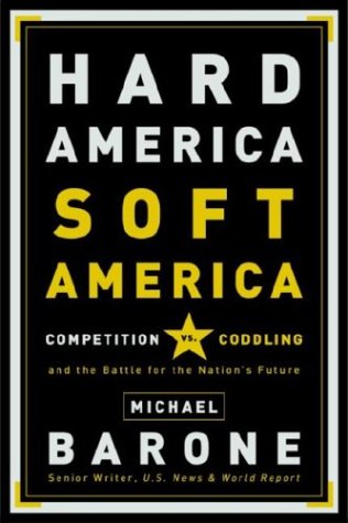 9781400081196: Hard America, Soft America: Competition Vs. Coddling and the Battle for the Nation's Future