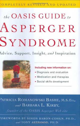 Beispielbild fr The Oasis Guide to Asperger Syndrome : Advice, Support, Insight, and Inspiration zum Verkauf von Better World Books