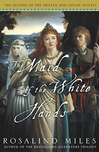9781400081547: The Maid of the White Hands: The Second of the Tristan and Isolde Novels: 2