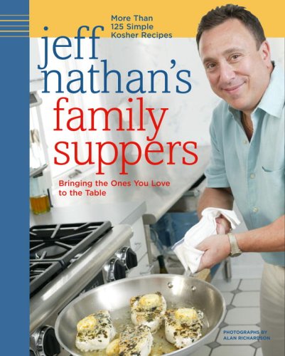 Stock image for Jeff Nathan's Family Suppers: More Than 125 Simple Kosher Recipes for sale by More Than Words
