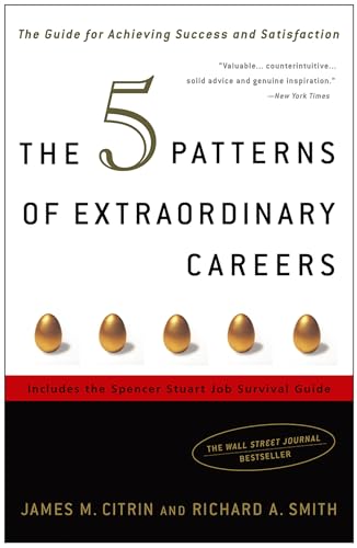 Stock image for The 5 Patterns of Extraordinary Careers: The Guide for Achieving Success and Satisfaction for sale by Pro Quo Books