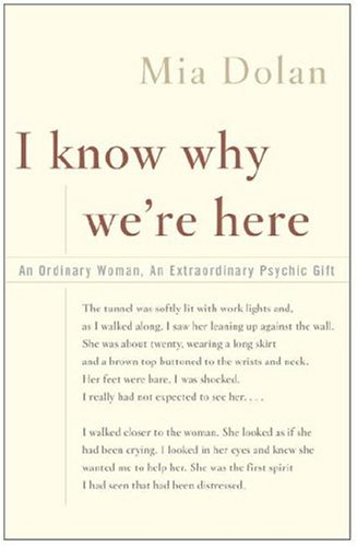 Beispielbild fr I Know Why We're Here: An Ordinary Woman, An Extraordinary Psychic Gift zum Verkauf von Wonder Book
