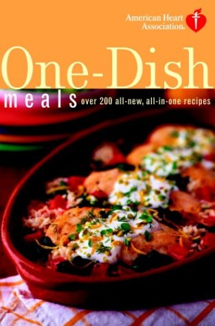 Imagen de archivo de American Heart Association One-Dish Meals : Over 200 All-New, All-in-One Recipes a la venta por Better World Books