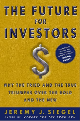 Beispielbild fr The Future for Investors: Why the Tried and the True Triumph Over the Bold and the New zum Verkauf von SecondSale