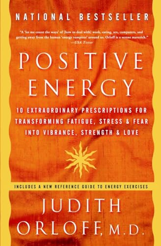 Beispielbild fr Positive Energy: 10 Extraordinary Prescriptions for Transforming Fatigue, Stress, and Fear into Vibrance, Strength, and Love zum Verkauf von Your Online Bookstore