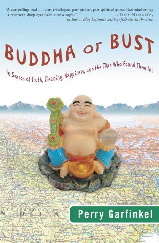 

Buddha or Bust: In Search of Truth, Meaning, Happiness, and the Man Who Found Them All [signed] [first edition]