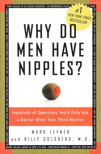 Why Do Men Have Nipples? Hundreds of Questions You'd Only Ask a Doctor After Your Third Martini (9781400082315) by Leyner, Mark; Goldberg, Billy