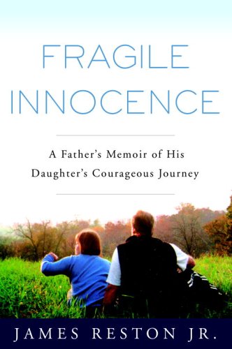 Beispielbild fr Fragile Innocence: A Father's Memoir of His Daughter's Courageous Journey zum Verkauf von Wonder Book