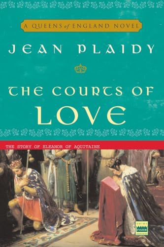 9781400082506: The Courts of Love: The Story of Eleanor of Aquitaine (The Queens of England: Volume 5)