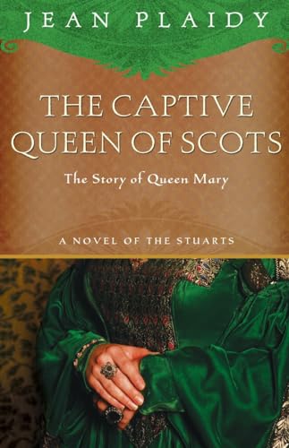 9781400082513: The Captive Queen of Scots: Mary, Queen of Scots (A Novel of the Stuarts)