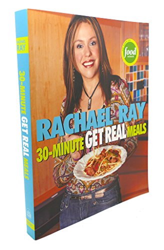 Stock image for Rachael Ray's 30-Minute Get Real Meals: Eat Healthy Without Going to Extremes for sale by Brit Books