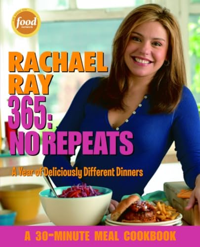 9781400082544: Rachael Ray 365: No Repeats--A Year of Deliciously Different Dinners (A 30-Minute Meal Cookbook)