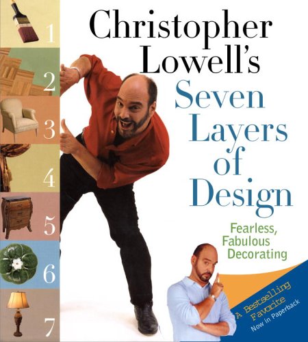 9781400082704: Christopher Lowell's Seven Layers Of Design: Fearless, Fabulous, Decorating