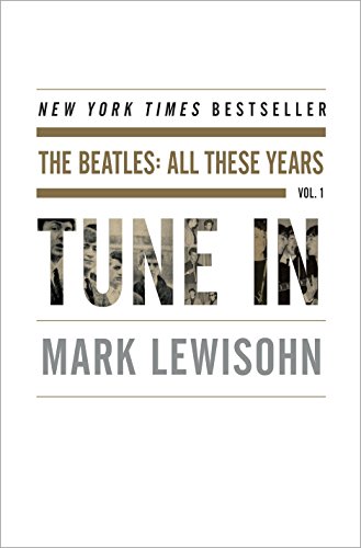 The Beatles: All These Years; Vol. 1 - Tune In - Lewisohn, Mark