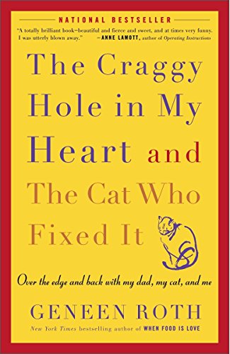 9781400083190: The Craggy Hole in My Heart and the Cat Who Fixed It: Over the Edge and Back with My Dad, My Cat, and Me