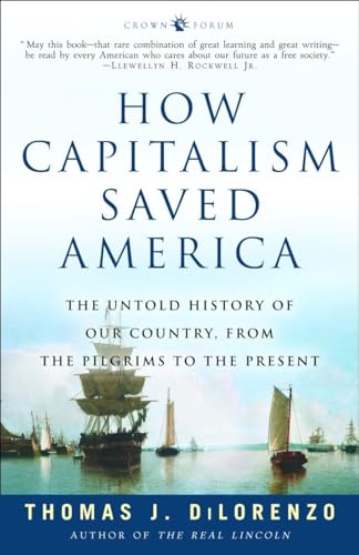 Beispielbild fr How Capitalism Saved America: The Untold History of Our Country, from the Pilgrims to the Present zum Verkauf von Wonder Book