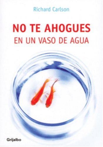 Stock image for No te ahogues en un vaso de agua (Spanish Edition) for sale by Hawking Books