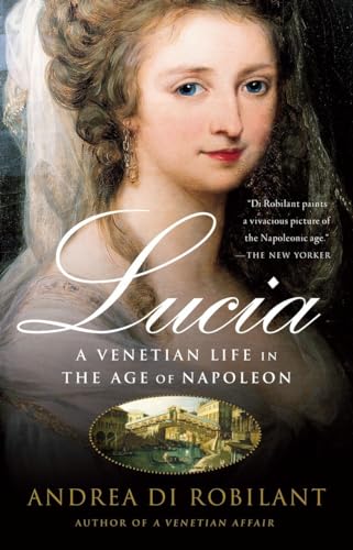 Imagen de archivo de Lucia: A Venetian Life in the Age of Napoleon a la venta por BookHolders
