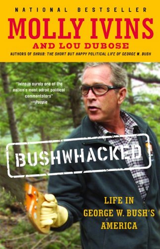 9781400095353: Bushwhacked: Life in George W. Bush's America