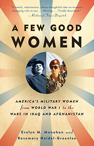 Beispielbild fr A Few Good Women: America's Military Women from World War I to the Wars in Iraq and Afghanistan zum Verkauf von medimops