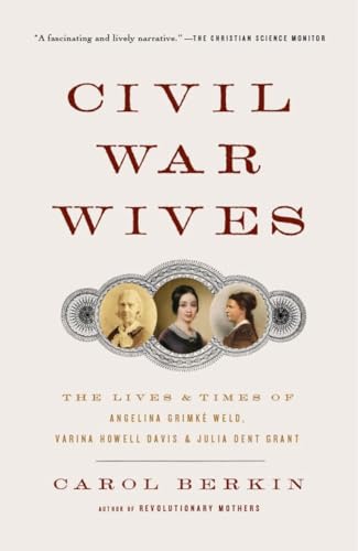 Imagen de archivo de Civil War Wives: The Lives & Times of Angelina Grimke Weld, Varina Howell Davis & Julia Dent Grant (Vintage Civil War Library) a la venta por Wonder Book