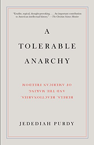 9781400095841: A Tolerable Anarchy: Rebels, Reactionaries, and the Making of American Freedom