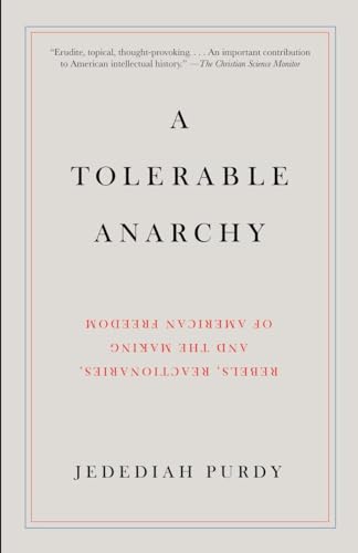 Stock image for A Tolerable Anarchy : Rebels, Reactionaries, and the Making of American Freedom for sale by Better World Books