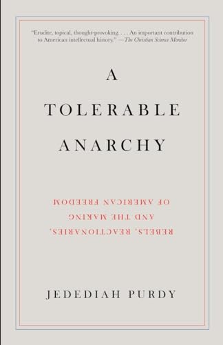 Stock image for A Tolerable Anarchy: Rebels, Reactionaries, and the Making of American Freedom for sale by Discover Books