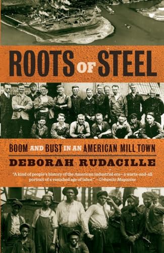 Beispielbild fr Roots of Steel: Boom and Bust in an American Mill Town zum Verkauf von BookHolders