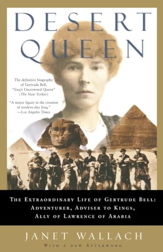 Stock image for Desert Queen: The Extraordinary Life of Gertrude Bell: Adventurer, Adviser to Kings, Ally of Lawrence of Arabia for sale by Wonder Book