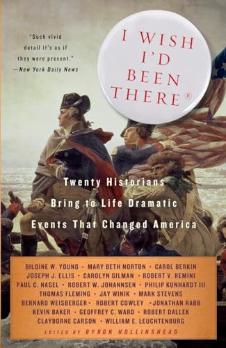 Imagen de archivo de I Wish I'd Been There: Twenty Historians Bring to Life the Dramatic Events That Changed America (Vintage) a la venta por SecondSale