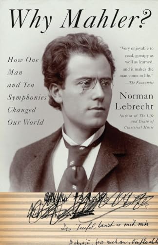 Stock image for Why Mahler?: How One Man and Ten Symphonies Changed Our World for sale by HPB-Red