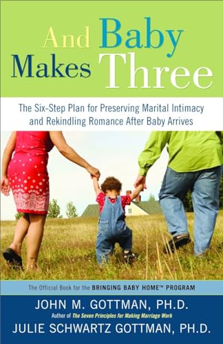 Beispielbild fr And Baby Makes Three: The Six-Step Plan for Preserving Marital Intimacy and Rekindling Romance After Baby Arrives zum Verkauf von HPB Inc.