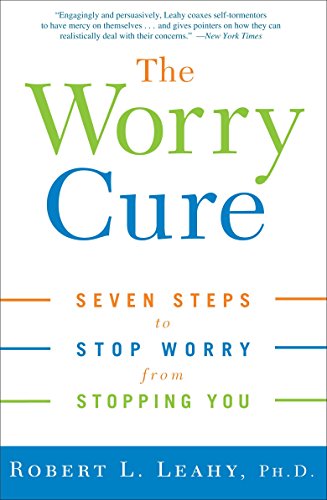 9781400097661: The Worry Cure: Seven Steps to Stop Worry from Stopping You