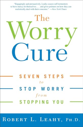 Stock image for The Worry Cure: Seven Steps to Stop Worry from Stopping You for sale by SecondSale