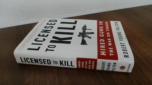 Stock image for Licensed to Kill: Hired Guns in the War on Terror for sale by Reliant Bookstore