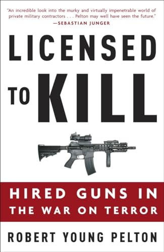 Beispielbild fr Licensed to Kill: Hired Guns in the War on Terror zum Verkauf von SecondSale