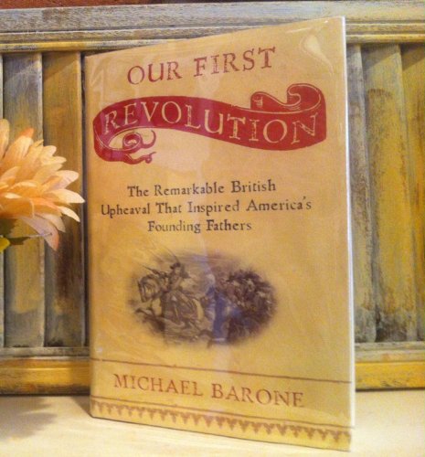 Beispielbild fr Our First Revolution : The Remarkable British Upheaval That Inspired America's Founding Fathers zum Verkauf von Better World Books