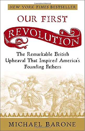 Beispielbild fr Our First Revolution: The Remarkable British Upheaval That Inspired America's Founding Fathers zum Verkauf von SecondSale