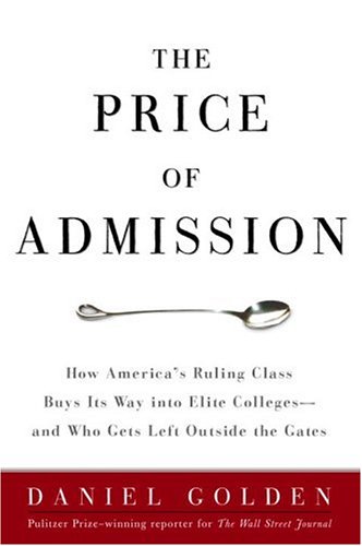 The Price of Admission: How America's Ruling Class Buys Its Way Into Elite Colleges - and Who Get...
